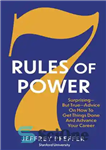 دانلود کتاب 7 Rules of Power: Surprising – but True – Advice on How to Get Things Done and Advance...