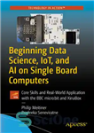 دانلود کتاب Beginning Data Science, IoT, and AI on Single Board Computers: Core Skills and Real-World Application with the BBC...