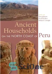 دانلود کتاب Ancient Households on the North Coast of Peru – خانوارهای باستانی در ساحل شمالی پرو