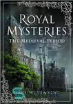 دانلود کتاب Royal Mysteries: The Medieval Period – اسرار سلطنتی: دوره قرون وسطی