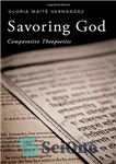 دانلود کتاب Savoring God: Comparative Theopoetics – خدا پسندیده: تئوپوتیک تطبیقی