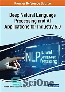 دانلود کتاب Deep Natural Language Processing and Ai Applications for Industry 5.0 (Advances in Computational Intelligence and Robotics) – پردازش...