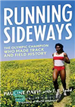 دانلود کتاب Running Sideways: The Olympic Champion Who Made Track and Field History – دویدن به پهلو: قهرمان المپیک که...