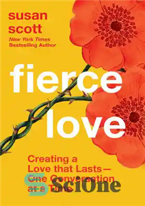 دانلود کتاب Fierce Love: Creating a Love That Lastsö-One Conversation at a Time – عشق شدید: ایجاد عشقی ماندگار –... 