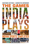 دانلود کتاب The Games India Plays: Indian Sports Simplified – بازی‌هایی که هند بازی می‌کند: ورزش‌های هندی ساده‌شده