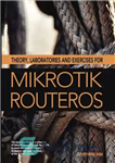 دانلود کتاب Theory, Laboratories and Exercises for Mikrotik RouterOS – تئوری، آزمایشگاه‌ها و تمرین‌ها برای Mikrotik RouterOS