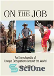 دانلود کتاب On the Job: An Encyclopedia of Unique Occupations around the World – در کار: دایره المعارفی از مشاغل...