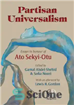 دانلود کتاب Partisan Universalism: Essays in honour of Ato Sekyi-Otu – یونیورسالیسم پارتیزانی: مقالاتی به افتخار آتو سکی اوتو