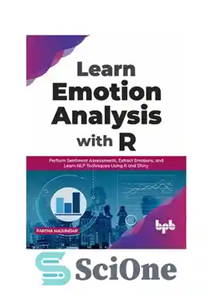 دانلود کتاب Learn Emotion Analysis with R: Perform Sentiment Assessments, Extract Emotions, and Learn NLP Techniques Using R and Shiny...