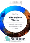 دانلود کتاب SDG14 – Life Below Water: Towards Sustainable Management of Our Oceans – SDG14 – زندگی زیر آب: به...