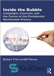 دانلود کتاب Inside the Bubble: Campaigns, Caucuses, and the Future of the Presidential Nomination Process – درون حباب: کمپین ها،...