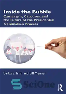 دانلود کتاب Inside the Bubble Campaigns Caucuses and Future of Presidential Nomination Process درون حباب کمپین ها، 