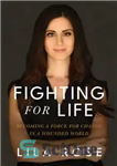 دانلود کتاب Fighting for Life: Becoming a Force for Change in a Wounded World – مبارزه برای زندگی: تبدیل شدن...