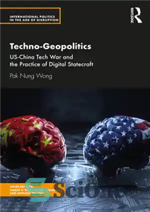 دانلود کتاب Techno-Geopolitics: US-China Tech War and the Practice of Digital Statecraft – تکنو-ژئوپلیتیک: جنگ فناوری ایالات متحده و چین...