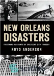 دانلود کتاب New Orleans disasters : firsthand accounts of Crescent City tragedy – بلایای نیواورلئان: روایت های دست اول تراژدی...