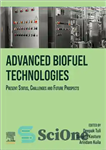 دانلود کتاب Advanced Biofuel Technologies: Present Status, Challenges and Future Prospects – فناوری‌های سوخت زیستی پیشرفته: وضعیت فعلی، چالش‌ها و...