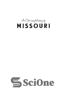 دانلود کتاب A Culinary History of Missouri: Foodways & Iconic Dishes of the Show-Me State – تاریخچه آشپزی میسوری: غذاها...