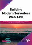 دانلود کتاب Building Modern Serverless Web APIs: Develop Microservices and Implement Serverless Applications with .NET Core 3.1 and AWS Lambda...