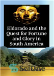 دانلود کتاب Eldorado and the Quest for Fortune and Glory in South America – الدورادو و تلاش برای ثروت و...