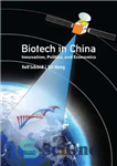 دانلود کتاب Biotech in China: Innovation, Politics, and Economics – بیوتکنولوژی در چین: نوآوری، سیاست و اقتصاد