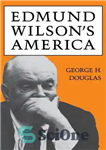 دانلود کتاب Edmund Wilson’s America – آمریکای ادموند ویلسون