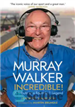 دانلود کتاب Murray Walker: Incredible!: A Tribute to a Formula 1 Legend – موری واکر: باورنکردنی!: ادای احترام به یک...