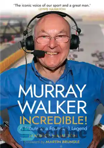 دانلود کتاب Murray Walker Incredible A Tribute to a Formula 1 Legend موری واکر باورنکردنی ادای احترام به یک 