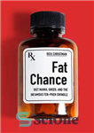 دانلود کتاب Fat Chance: Diet Mania, Greed, and the Infamous Fen-Phen Swindle – شانس چربی: شیدایی رژیم غذایی، حرص و...