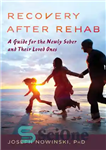 دانلود کتاب Recovery after Rehab: A Guide for the Newly Sober and Their Loved Ones – بهبودی پس از توانبخشی:...