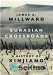 دانلود کتاب Eurasian Crossroads: A History of Xinjiang, Revised and Updated – چهارراه اوراسیا: تاریخ سین کیانگ، بازبینی و به...