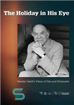 دانلود کتاب The Holiday in His Eye: Stanley Cavell’s Vision of Film and Philosophy – تعطیلات در چشم او: دیدگاه...