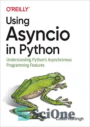 دانلود کتاب Using Asyncio in Python: Understanding Python’s Asynchronous Programming Features – استفاده از Asyncio در پایتون: درک ویژگی های...