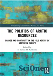 دانلود کتاب The Politics of Arctic Resources: Change and Continuity in the Old North of Northern Europe – سیاست منابع...