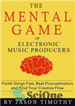دانلود کتاب Music Habits – The Mental Game of Electronic Music Production: Finish Songs Fast, Beat Procrastination and Find Your...