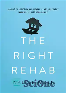 دانلود کتاب The Right Rehab: A Guide to Addiction and Mental Illness Recovery When Crisis Hits Your Family – توانبخشی...