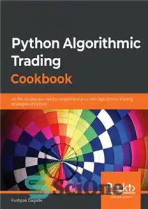 دانلود کتاب Python algorithmic trading cookbook all the recipes you need to implement your own trading strategies in Python –...