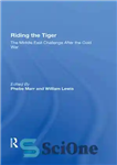 دانلود کتاب Riding the Tiger: The Middle East Challenge After the Cold War – سوار بر ببر: چالش خاورمیانه پس...