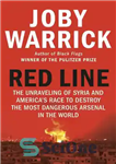 دانلود کتاب Red Line: The Unraveling of Syria and America’s Race to Destroy the Most Dangerous Arsenal in the World...