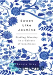 دانلود کتاب Sweet Like Jasmine: Finding Identity in a Culture of Loneliness – شیرین مانند یاس: یافتن هویت در فرهنگ...