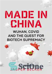 دانلود کتاب Made in China: Wuhan, Covid and the Quest for Biotech Supremacy – ساخت چین: ووهان، کووید و تلاش...