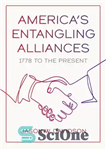 دانلود کتاب America’s Entangling Alliances: 1778 to the Present – اتحادهای درهم تنیده آمریکا: 1778 تا کنون