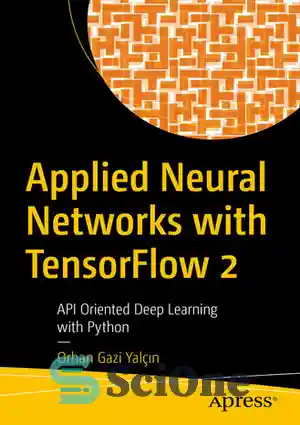 دانلود کتاب Applied Neural Networks with Tensorflow 2: Pi Oriented Deep Learning with Python – شبکه های عصبی کاربردی با...