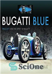 دانلود کتاب Bugatti Blue: Prescott and the Spirit of Bugatti – بوگاتی آبی: پرسکات و روح بوگاتی