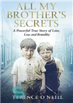 دانلود کتاب All My Brother’s Secrets: a Powerful True Story of Love, Loss and Brutality – تمام اسرار برادر من:...