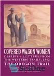 دانلود کتاب Covered Wagon Women, Volume 5: Diaries and Letters from the Western Trails, 1852: the Oregon Trail – زنان...