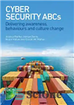 دانلود کتاب Cyber Security ABCs: Delivering Awareness, Behaviours and Culture Change – ABC امنیت سایبری: ارائه آگاهی، رفتار و تغییر...