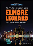 دانلود کتاب Critical Essays on Elmore Leonard: If it sounds like writing – مقالات انتقادی در مورد المور لئونارد: اگر...