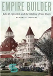 دانلود کتاب Empire Builder: John D. Spreckels and the Making of San Diego – Empire Builder: John D. Spreckels and...