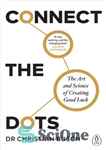 دانلود کتاب Connect the Dots: The Art and Science of Creating Good Luck – نقاط را به هم متصل کنید:...