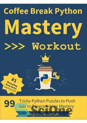 دانلود کتاب Coffee Break Python – Mastery Workout: 99 Tricky Python Puzzles to Push You to Programming Mastery – Coffee...